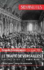 Le traité de Versailles et la fin de la Première Guerre mondiale