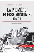 La Première Guerre mondiale (Tome 1)