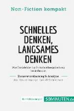 Schnelles Denken, langsames Denken. Zusammenfassung & Analyse des Bestsellers von Daniel