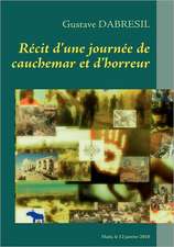 Recit d'une journee de cauchemar et d'horreur