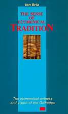 The Sense of Ecumenical Tradition: The Ecumenical Witness and Vision of the Orthodox