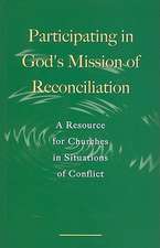 Participating in God's Mission of Reconciliation: A Resource for Churches in Situations of Conflict