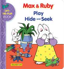 Max & Ruby Play Hide-And-Seek: Lift-The-Flap Book