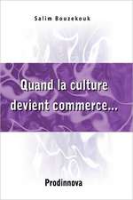 Quand La Culture Devient Commerce...: Une Question de Sens