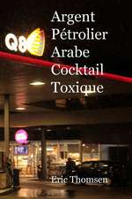 Argent Pétrolier Arabe - Cocktail Toxique