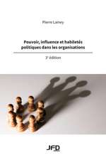 Pouvoir, influence et habiletés politiques dans les organisations - 3e édition