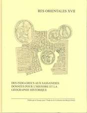 Des Indo-Grecs Aux Sassanides: Donnees Pour L'Histoire Et La Geographie Historique