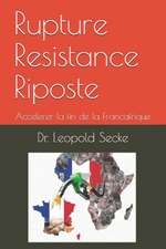 Rupture Resistance Riposte: Accelerer la fin de la Francafrique