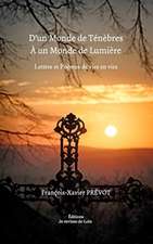 Prévot, F: D'un Monde de Ténèbres à un Monde de Lumière