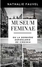 Museum Feminae ou la dernière espièglerie de Virginia: Théâtre