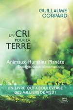 Un cri pour la Terre - Animaux, Humains, Planète