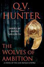 The Wolves of Ambition: A Novel of the Late Roman Empire