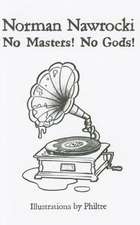 No Masters! No Gods!