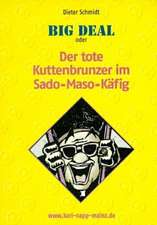 Schmidt: Big Deal/Kuttenbrunzer