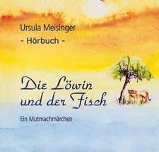 Die Löwin und der Fisch - ein Mutmachmärchen