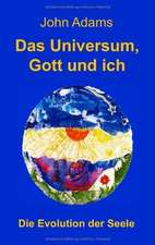 Das Universum, Gott und ich