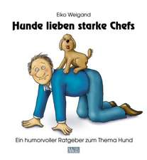 Hunde lieben starke Chefs