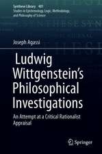 Ludwig Wittgenstein’s Philosophical Investigations: An Attempt at a Critical Rationalist Appraisal