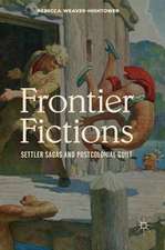 Frontier Fictions: Settler Sagas and Postcolonial Guilt