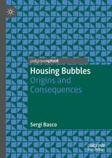 Housing Bubbles: Origins and Consequences