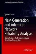 Next Generation and Advanced Network Reliability Analysis: Using Markov Models and Software Reliability Engineering