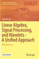 Linear Algebra, Signal Processing, and Wavelets - A Unified Approach