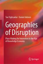 Geographies of Disruption: Place Making for Innovation in the Age of Knowledge Economy