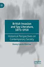 British Invasion and Spy Literature, 1871–1918: Historical Perspectives on Contemporary Society