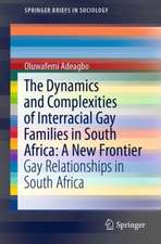 The Dynamics and Complexities of Interracial Gay Families in South Africa: A New Frontier: Gay Relationships in South Africa