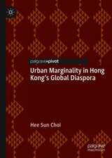 Urban Marginality in Hong Kong's Global Diaspora