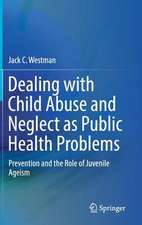 Dealing with Child Abuse and Neglect as Public Health Problems: Prevention and the Role of Juvenile Ageism