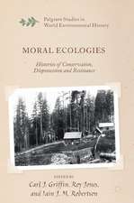 Moral Ecologies: Histories of Conservation, Dispossession and Resistance