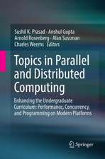 Topics in Parallel and Distributed Computing: Enhancing the Undergraduate Curriculum: Performance, Concurrency, and Programming on Modern Platforms