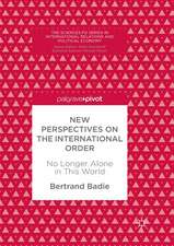 New Perspectives on the International Order: No Longer Alone in This World