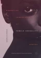 Narrative Landscapes of Female Sexuality in Africa: Collective Stories of Trauma and Transition