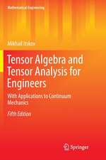 Tensor Algebra and Tensor Analysis for Engineers: With Applications to Continuum Mechanics