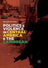 Politics and Violence in Central America and the Caribbean