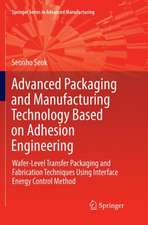 Advanced Packaging and Manufacturing Technology Based on Adhesion Engineering: Wafer-Level Transfer Packaging and Fabrication Techniques Using Interface Energy Control Method