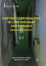 Shifting Corporealities in Contemporary Performance: Danger, Im/mobility and Politics