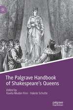 The Palgrave Handbook of Shakespeare's Queens