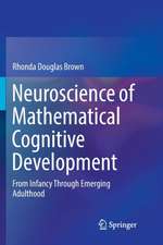 Neuroscience of Mathematical Cognitive Development: From Infancy Through Emerging Adulthood