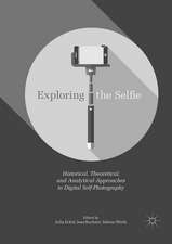 Exploring the Selfie: Historical, Theoretical, and Analytical Approaches to Digital Self-Photography