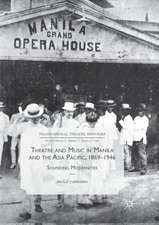 Theatre and Music in Manila and the Asia Pacific, 1869-1946: Sounding Modernities