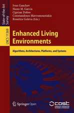 Enhanced Living Environments: Algorithms, Architectures, Platforms, and Systems