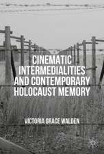 Cinematic Intermedialities and Contemporary Holocaust Memory