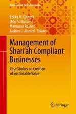 Management of Shari’ah Compliant Businesses: Case Studies on Creation of Sustainable Value