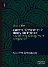 Customer Engagement in Theory and Practice: A Marketing Management Perspective