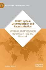 Health System Decentralization and Recentralization: Ideational and Institutional Dynamics in Italy and Denmark