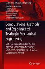 Computational Methods and Experimental Testing In Mechanical Engineering: Selected Papers from the 6th Algerian Congress on Mechanics, CAM 2017, November 26-30, 2017, Constantine, Algeria