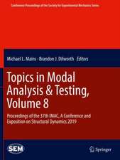 Topics in Modal Analysis & Testing, Volume 8: Proceedings of the 37th IMAC, A Conference and Exposition on Structural Dynamics 2019